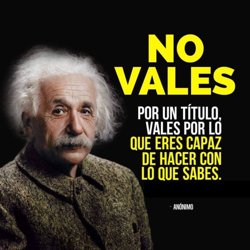 vales por lo que eres capaz de hacer con lo que sabes.jpg